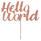 E6669-1.jpg CAKE TOPPER HELLO WORLD 1PK ACRYLIC